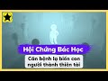 Hội Chứng Bác Học - Căn Bệnh Lạ Biến Con Người Thành Thiên Tài Xuất Chúng