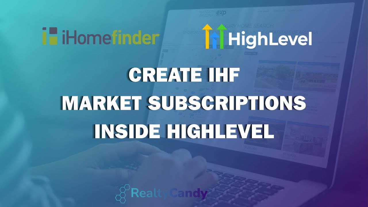 Learn How to Create iHomefinder (IHF) Lead Subscriptions Inside GHL Using IDXApps