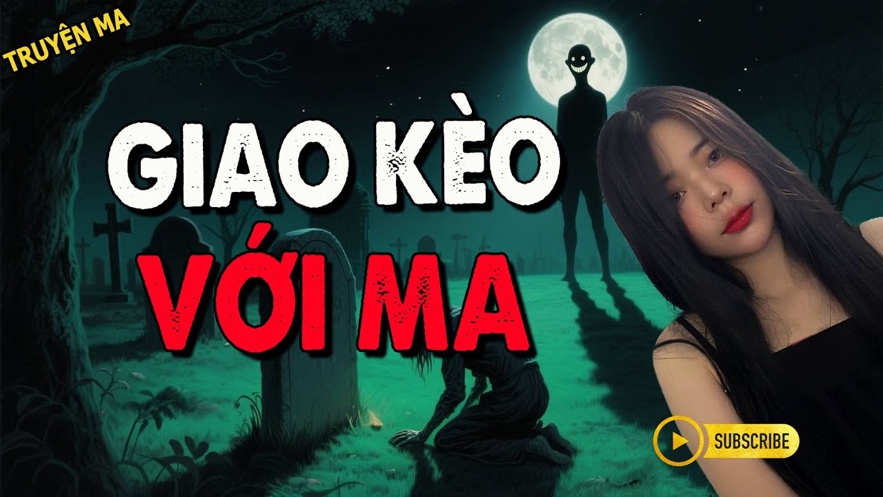 GIAO KÈO VỚI MA-Truyện Ma 24H