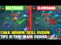 TIPS MAIN GUSION | CARA AGAR SKILL DAN COMBO 100% BERHASIL - Mobile Legends