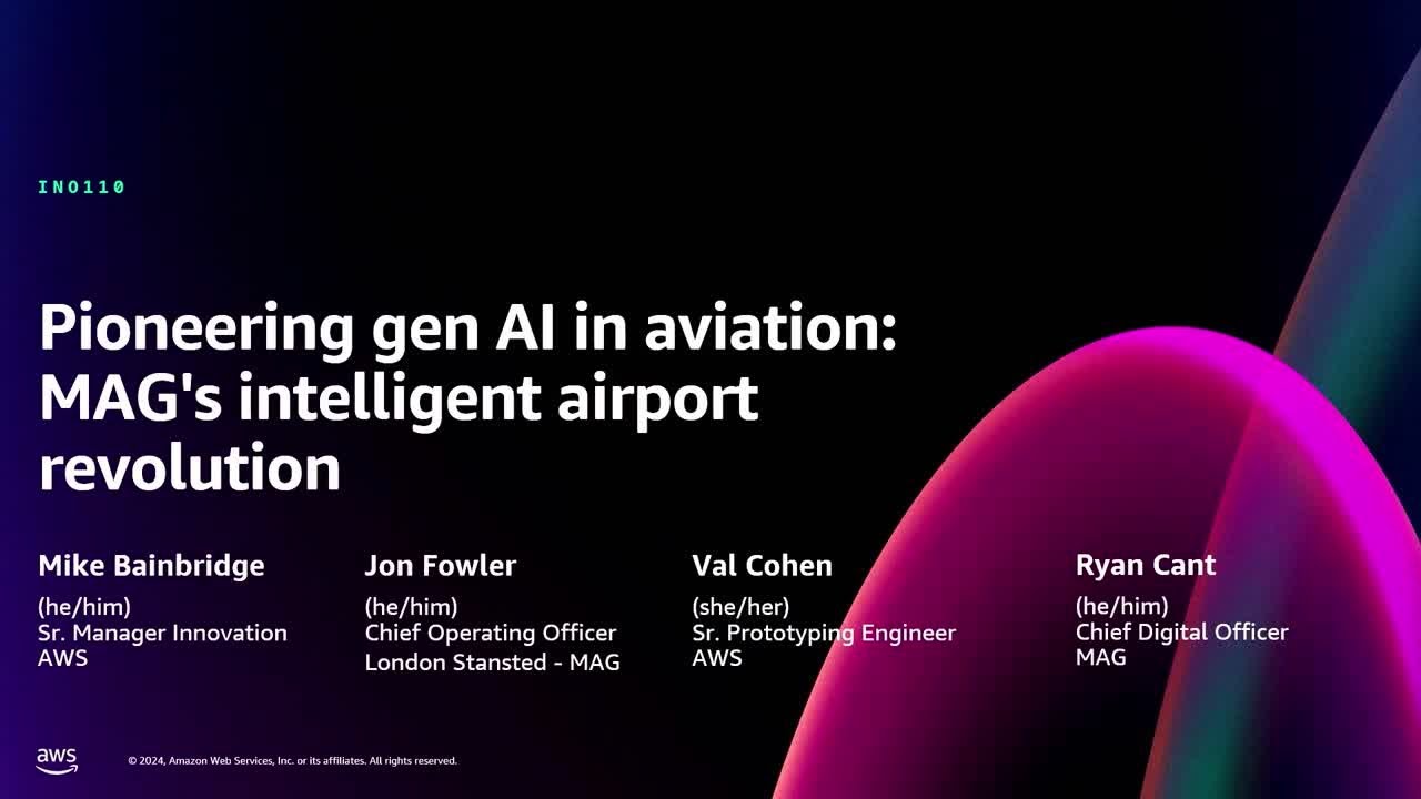 AWS re:Invent 2024 - Pioneering gen AI in aviation: MAG's intelligent airport revolution (INO110)