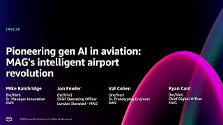AWS re:Invent 2024 - Pioneering gen AI in aviation: MAG's intelligent airport revolution (INO110)