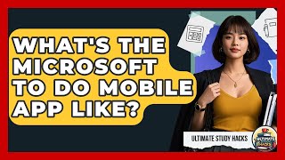 What's The Microsoft To Do Mobile App Like? - Ultimate Study Hacks