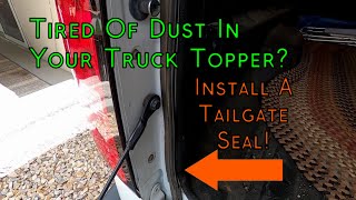 How To Install a Tailgate Seal For Your Truck Topper/Cap/Tonneau Covers  Helps Get Rid Of Dust!