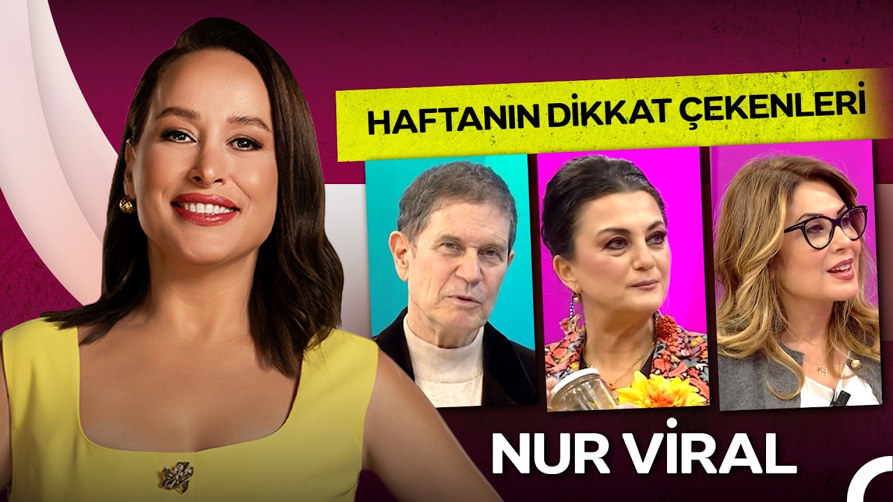 Haftanın Dikkat Çekenleri - Nur Viral ile Sen İstersen