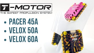 WOW!!  T-Motor Velox 45A - Pacer 50A - Pacer 60A Review