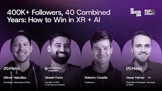 400k+ Followers, 40 Combined Years: How to Win in XR + AI