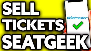 How To Sell Ticketmaster Tickets on Seatgeek 2024