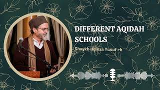 Aqidah Schools of Islam by Shaykh Hamza Yusuf rh