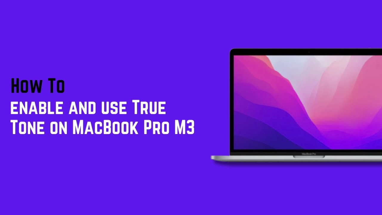 Как включить и использовать True Tone на MacBook Pro M3