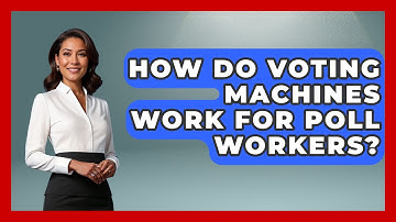 How Do Voting Machines Work For Poll Workers? - First Time Voter Expert