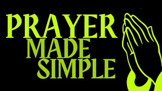 Prayer Made Simple Day 2 - John 15 5-7