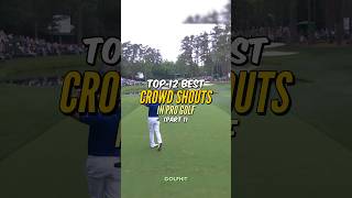 Top 12 Best Crowd Shouts In Golf