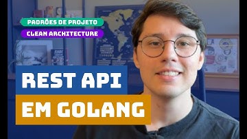 Criando Rest API em Golang (clean arch + padrões de projeto)  - Versão atualizada