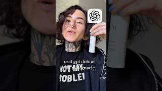 Czat gpt dobrał mi pielęgnację do mojej cery.
