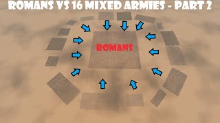 Roman Generals vs Mixed Armies w/ Reinforcements - Part 2 - Facing the Reinforcements 16 Armies
