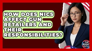 How Does NICS Affect Gun Retailers And Their Responsibilities? - The Right Politics