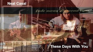 Neal Casal - These Days With You (Lyrics)