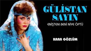 Gülistan Sayın - Kara Gözlüm