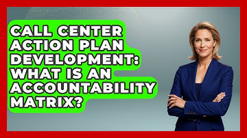 Call Center Action Plan Development: What Is An Accountability Matrix? - Call Center Pro Strategies