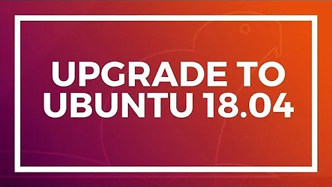 How to Upgrade To Ubuntu 18.04 from Ubuntu 17.10