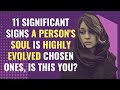 11 Significant Signs A Person&#39;s Soul Is Highly Evolved Chosen Ones, Is This You? | Awakening