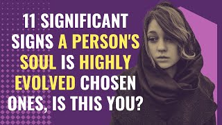 11 Significant Signs A Person&#39;s Soul Is Highly Evolved Chosen Ones, Is This You? | Awakening