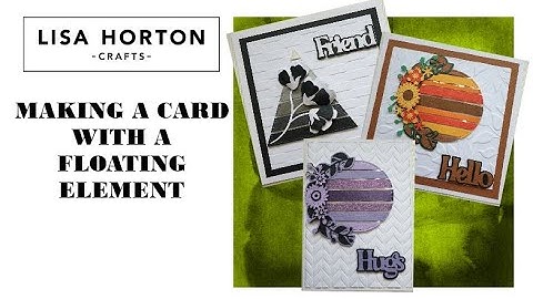 MAKING A FLOATING ELEMENT CARD USING THE SUMMER WREATH AND BOLD WORDS DIES FROM LISA HORTON CRAFTS