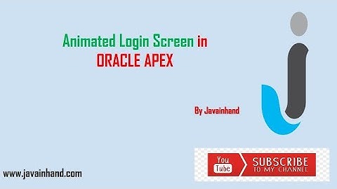 Oracle APEX Tutorial(51)-Animated Login Screen in Oracle Apex | Javainhand