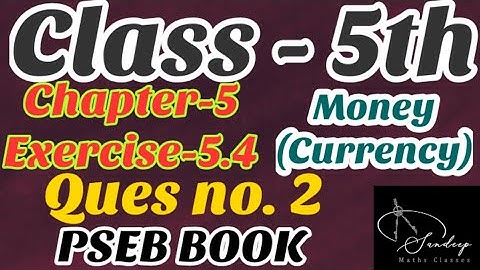 Class-5th/ Mathematics/Chapter-5/Money (Currency)/Exercise-5.4/Question 2/PSEB BOOK.