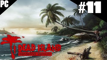 Dead Island | Game Playthrough | PART 11 | 4K 60FPS