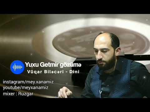 Vüqar Biləcəri - yuxu getmir gözümə, 2021,sözləri (solo)