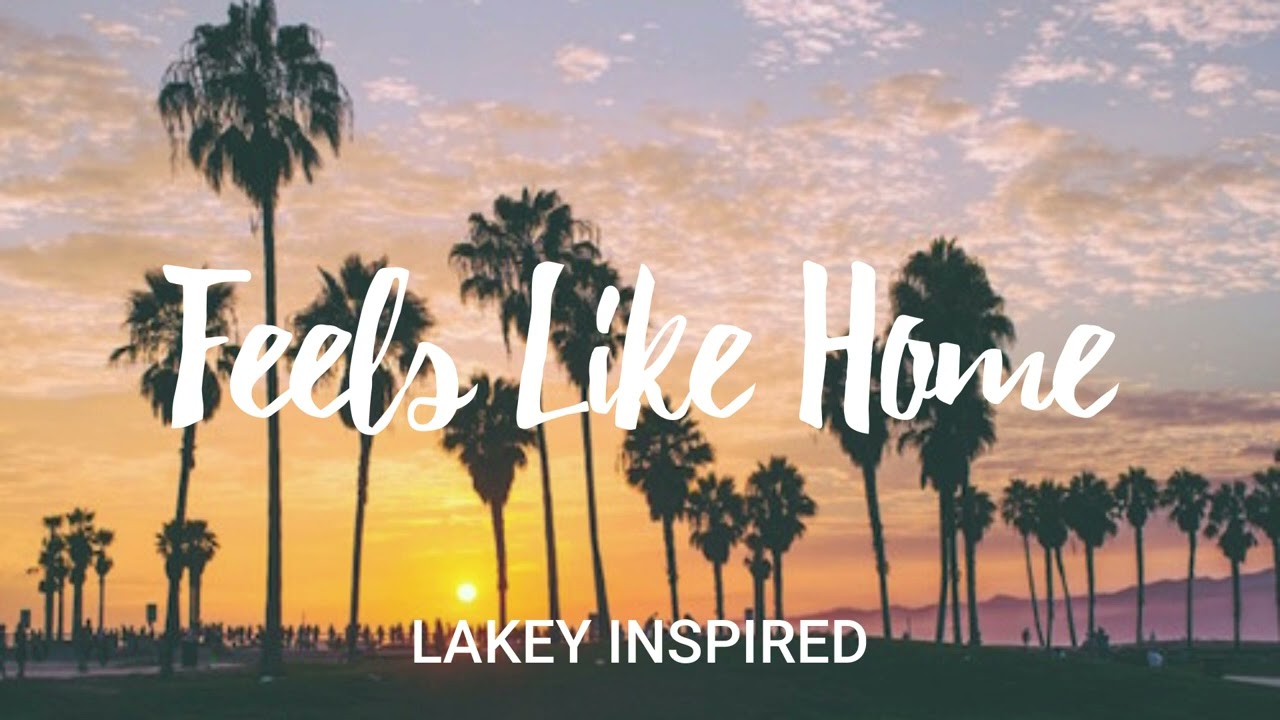 LAKEY INSPIRED - Feels Like Home - YouTube
