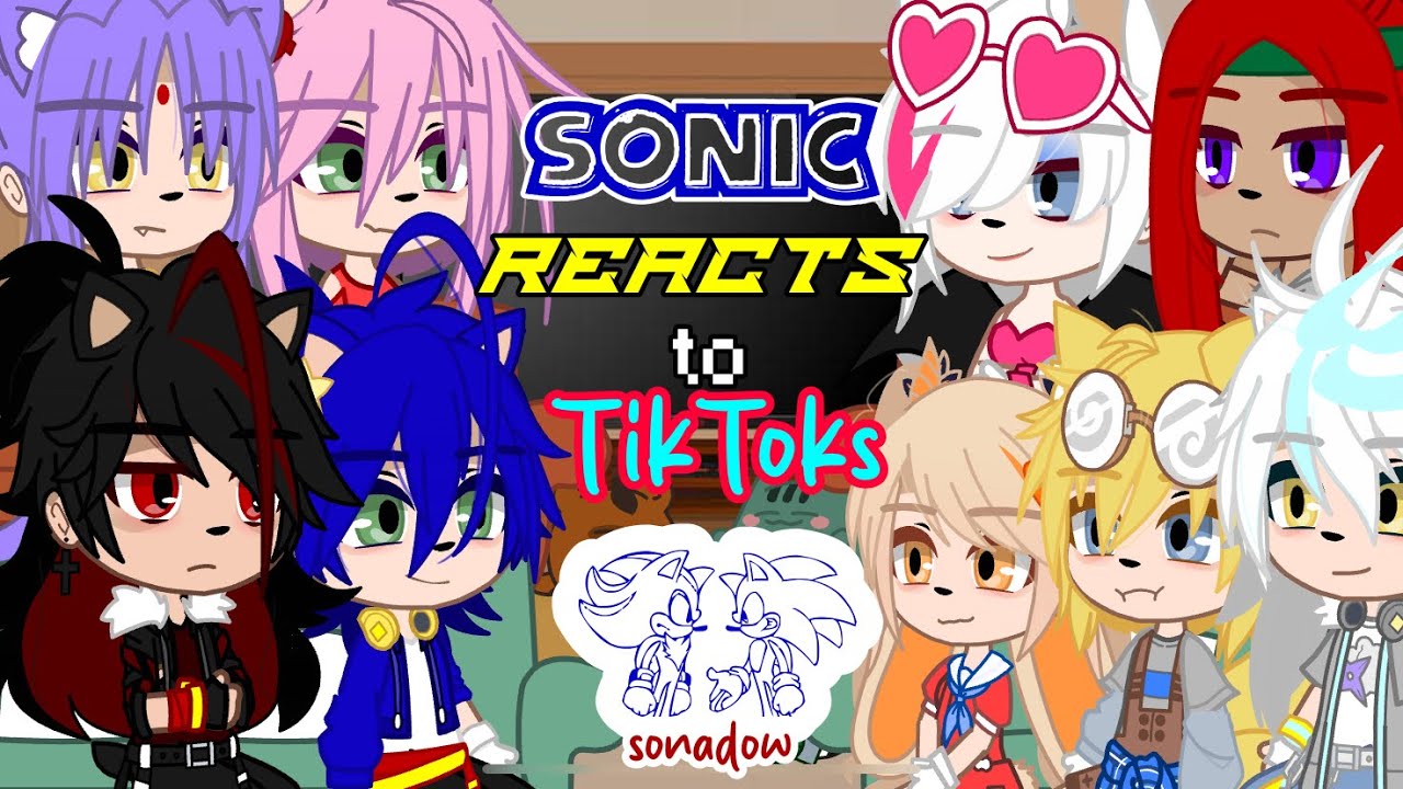 Sonic reacts to tiktoks ·💙sonadow🖤· watch 2x