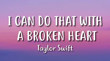 Taylor Swift – I Can Do It With A Broken Heart (Lyrics)