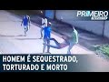 Homem é sequestrado e espancado até morrer por roubar temperos | Primeiro Impacto (09/02/21)