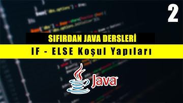 Java - Koşullu İfadeler (IF - ELSE - ELSE IF) Kullanımı | Java Dersleri #2