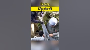 Bê tông cốp pha vải #congkienthuc