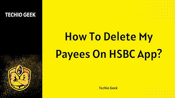 How To Delete My Payees On HSBC App?