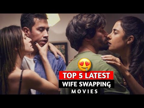 Latest wife swapping movies | top 5 wife swap movies