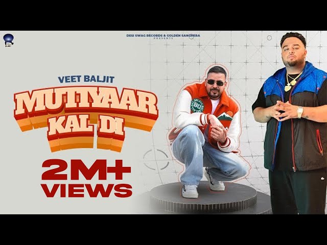 Mutiyaar Kal Di (Official) | Veet Baljit | Latest Punjabi Romantic Chakma  Song | Desi Swag Records