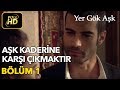 Yer Gök Aşk 1. Bölüm / Full HD (Tek Parça) - Aşk Kaderine Karşı Çıkmaktır