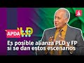 Es posible alianza PLD y FP si se dan estos escenarios