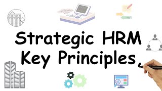 Strategic HRM Key Principles, Benefits of Strategic HRM, Optimize Goals and Decision-Making.