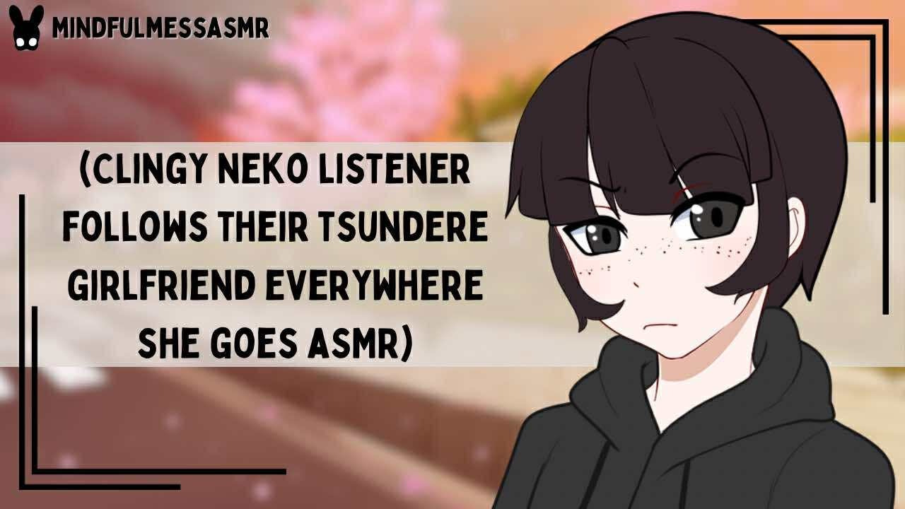 I Didn't Call You Annoying (Tsundere Girlfriend, Clingy Neko Listener ASMR)
