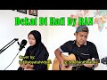 Live Cover Spontan - Dekat Di Hati by RAN (Cover by Ais dan Delta)