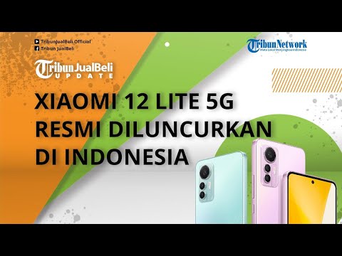 Xiaomi 12 Lite 5G Resmi Diluncurkan di Indonesia, Dibekali Kamera 108 MP, Harga Cuma Rp 5 Jutaan