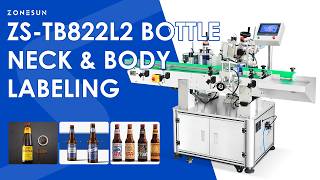 Dual-Labeling: ZONESUN ZS-TB822L2 Automatic Neck & Body Labeling Machine for Beer & Cosmetic Bottles