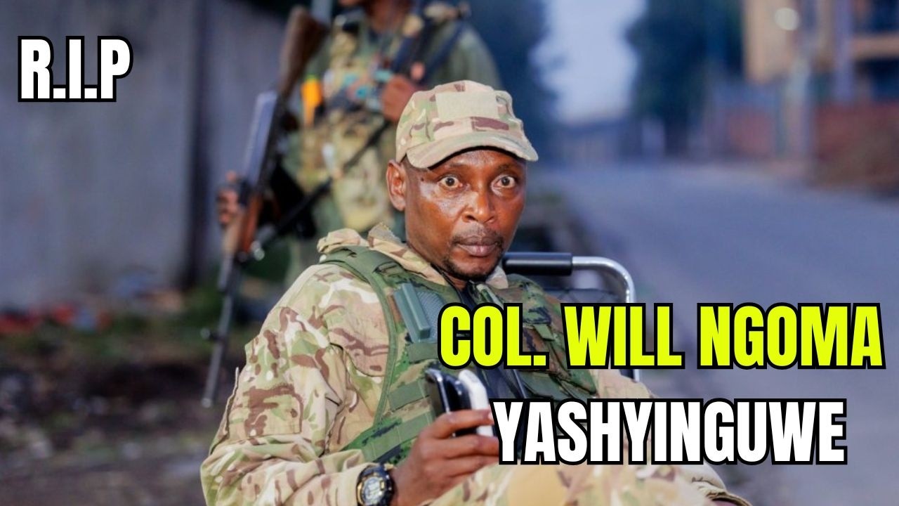 COL  WILL NGOMA YASHYINGUWE: DORE IMPAMVU BYAGIZWE UBWIRU