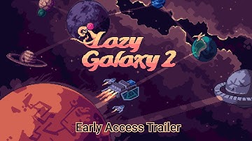 Lazy Galaxy 2 - Early Access Trailer